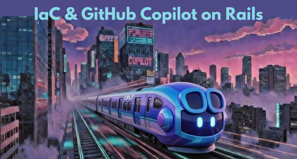 IaC and GitHub Copilot on Rails | L-W Tech